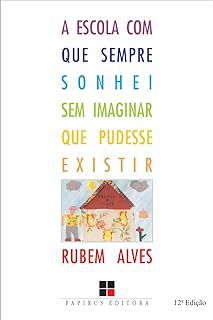 Livro a Escola que Sempre Sonhei sem Imaginar que Pudesse Existir Autor Alves, Rubens (2001) [usado]