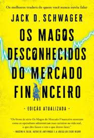 Livro os Magos Desconhecidos do Mercado Financeiro Autor Shwager, Jack D. (2023) [seminovo]