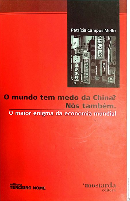 Livro o Mundo Tem Medo da China? Nós Tambem Autor Mello, Patrícia Campos (2005) [usado]