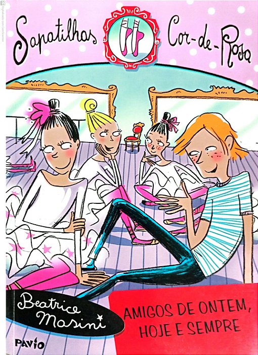 Livro Sapatilhas Cor-de-rosa - Amigos de Ontem ,hoje e Sempre Autor Mansini, Beatrice (2005) [usado]
