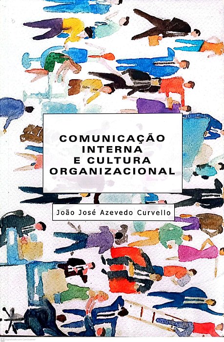 Livro Comunicação Interna e Cultura Organizadora Autor Curvello, João José Azevedo (2002) [usado]