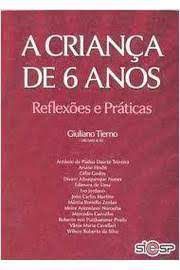 Livro a Criança de 6 Anos: Reflexões e Práticas Autor Tierno (org.), Giuliano (2008) [usado]