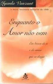 Livro Enquanto o Amor Não vem Autor Vanzant, Iyanla (1999) [usado]
