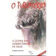 Livro o Purgatório: a Última das Misericórdias de Deus Autor Ruotolo, Dolindo (1996) [usado]