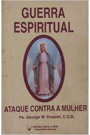 Livro Guerra Espiritual: Ataque contra a Mulher Autor Kosicki C.s.b., Pe. George W. (1994) [usado]