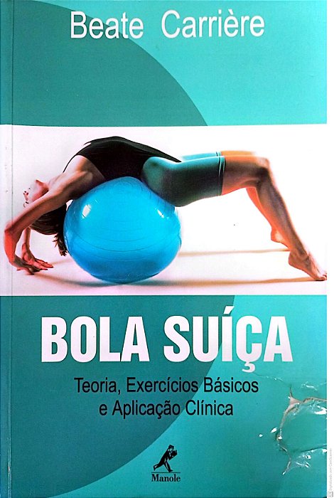Livro Bola Suíça - Teoria , Exercícios Básicos e Aplicação Clínica Autor Carrére, Beate (1999) [usado]