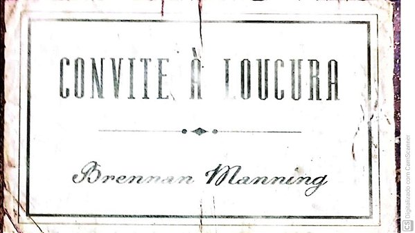 Livro Convite À Loucura Autor Brennan Manning (2007) [usado]