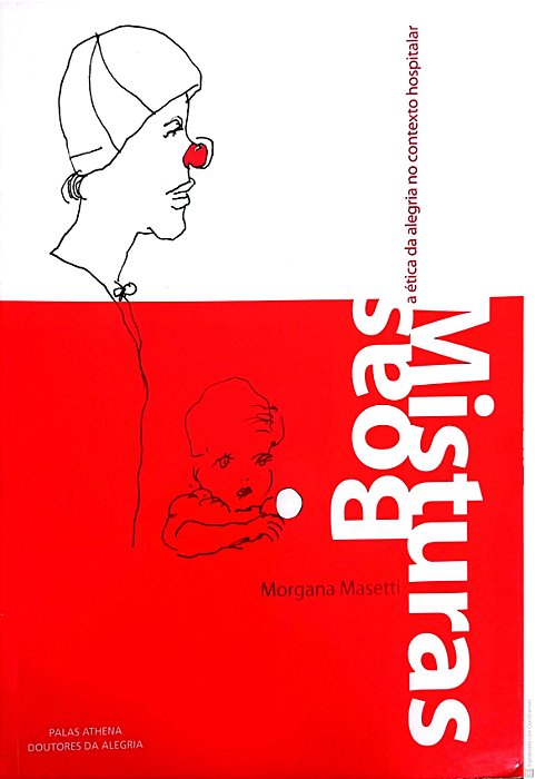 Livro Boas Misturas - a Etica da Alegria no Contexto Hospitalar Autor Masetti, Morgana (2003) [usado]
