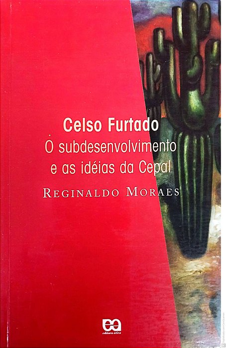 Livro Celso Furtado - o Subdesenvolvimento e as Idéias do Cepal Autor Moraes, Reginaldo (1995) [usado]