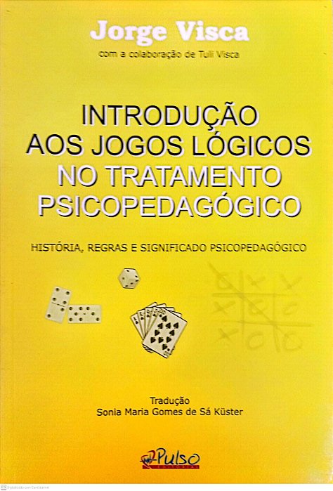 Livro Introdução aos Jogos Lógicos no Tratamento Psicopedagógico Autor Visca, Jorge (1999) [usado]