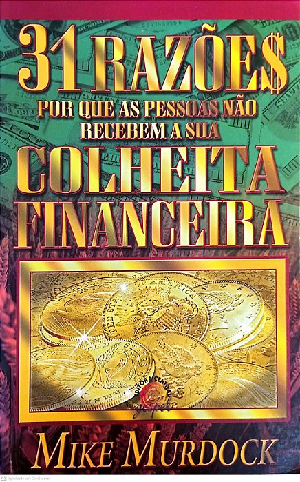 Livro 31 Razões Porque as Pessoas Não Recebem a sua Colheita Financeira Autor Murdock, Mike (2005) [usado]