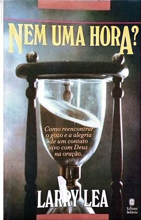Livro Nem Uma Hora? Autor Lea, Larry (1989) [usado]