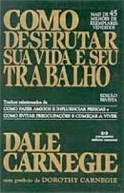 Livro Como Desfrutar sua Vida e seu Trabalho Autor Carnegie, Dale (2002) [seminovo]