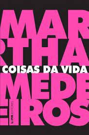 Livro Coisas da Vida Autor Medeiros, Martha (2018) [seminovo]
