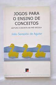 Livro Jogos para o Ensino de Conceitos: Leitura e Escrita na Pré-escola Autor Aguiar, João Serapião (1998) [usado]