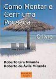 Livro Como Montar e Geir Uma Pousada: o Livro Autor Miranda, Roberto Lira (2004) [usado]