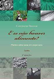Livro e Se Não Houver Alimento? Autor Trucom, Conceição (2013) [seminovo]