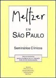 Livro Meltzer em São Paulo- Seminários Clínicos Autor França, Maria Olympia de A. F. e Evelise de Souza Marra (orgs.) (1997) [usado]