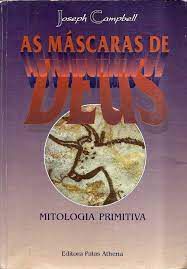 Livro as Máscaras de Deus: Mitologia Primitiva Autor Campbell, Joseph (1992) [usado]