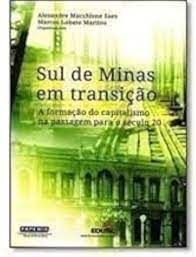 Livro Sul de Minas em Transição: a Formação do Capitalismo na Passagem para o Século 20 Autor Saes, Alexandre Macchione (2012) [seminovo]