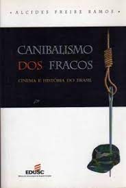 Livro Canibalismo dos Fracos: Cinema e História do Brasil Autor Ramos, Alcides Freire (2002) [usado]