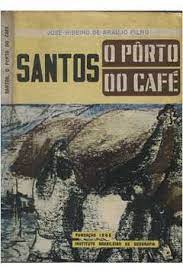 Livro Santos: o Pôrto do Café Autor Filho, José Ribeiro (1969) [usado]