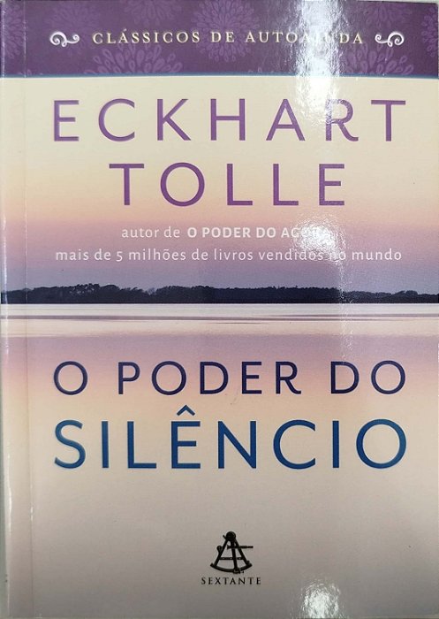 Livro o Poder do Silêncio Autor Tolle, Eckhart (2016) [seminovo]