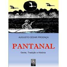 Livro Pantanal: Gente, Tradição e História Autor Proença, Augusto César (1997) [usado]