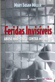 Livro Feridas Invisíveis: Abuso Não-físico contra Mulheres Autor Miller, Mary Susan (1999) [usado]