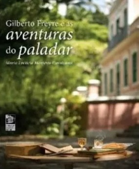 Livro Gilberto Freyre e as Aventuras do Paladar Autor Cavalcanti, Maria Leticia Monteiro (2013) [usado]
