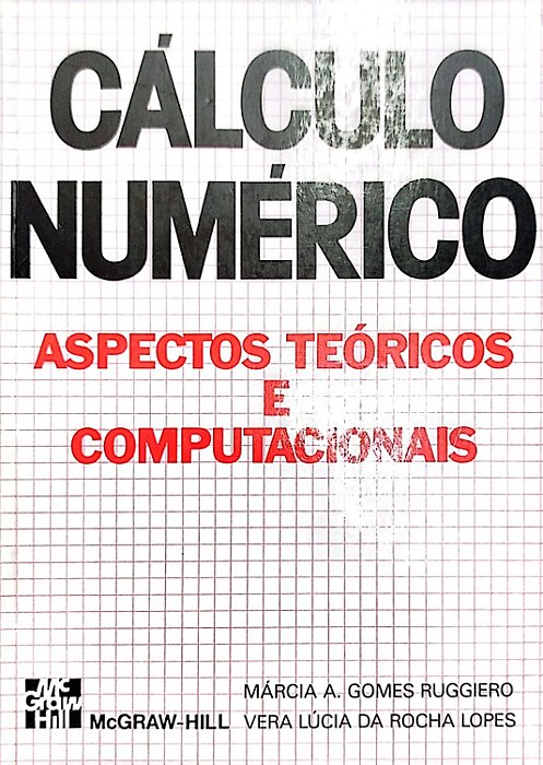 Livro Cálculo Numérico: Aspectos Teóricos e Computacionais Autor Ruggiero, Márcia A. Gomes (1988) [usado]