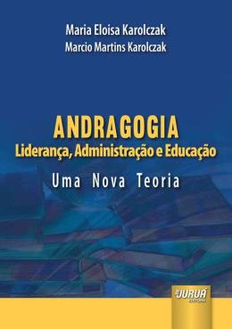 Livro Andragogia: Liderança, Administração e Educação Autor Karolczak, Maria (2009) [usado]