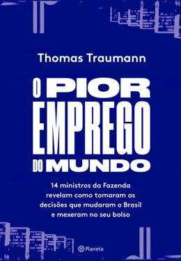 Livro o Pior Emprego do Mundo Autor Traumann, Thomas (2018) [usado]