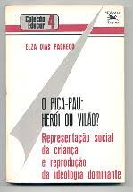 Livro Pica-pau, o : Herói ou Vilão ? Representação Social da Criança e Reprodução da Ideologia Dominante Autor Pacheco, Elza Dias (1985) [usado]