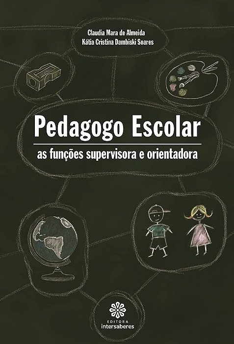 Livro Pedagogo Escolar: as Funções Supervisora e Orientadora Autor Almeida, Claudia Mara de (2010) [usado]
