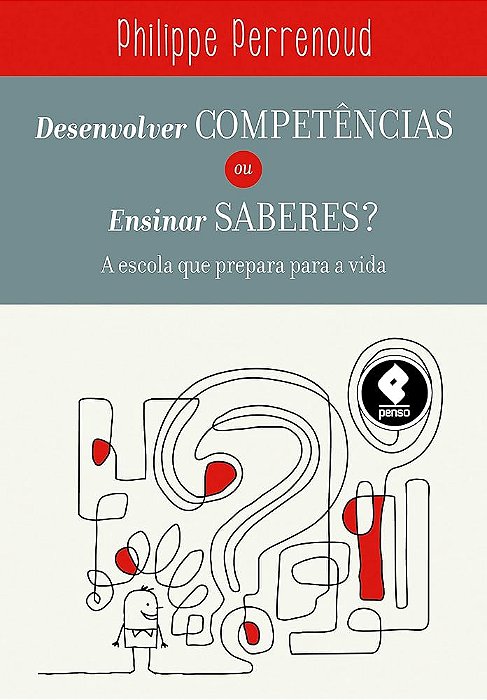 Livro Desenvolver Competências ou Ensinar Saberes ? - a Escola que Prepara para a Vida Autor Perrenoud, Philippe (2013) [usado]