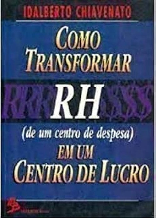 Livro Como Transformar Rh Autor Chiavenato, Idalberto (1996) [usado]