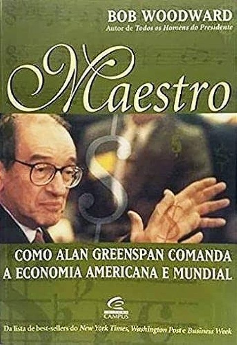 Livro Maestro: Como Alan Greenspan Comanda a Economia Americana e Mundial Autor Woodward, Bob (2001) [usado]
