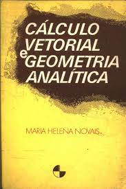 Livro Cálculo Vetorial e Geometria Analítica Autor Novais, Maria Helena (1973) [usado]