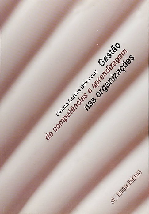 Livro Gestão de Competências e Aprendizagem nas Organizações Autor Bitencourt, Claudia Cristina (2005) [usado]