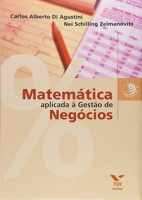 Livro Matemática Aplicada À Gestão de Negócios Autor Agustini, Carlos Alberto Di (2005) [usado]