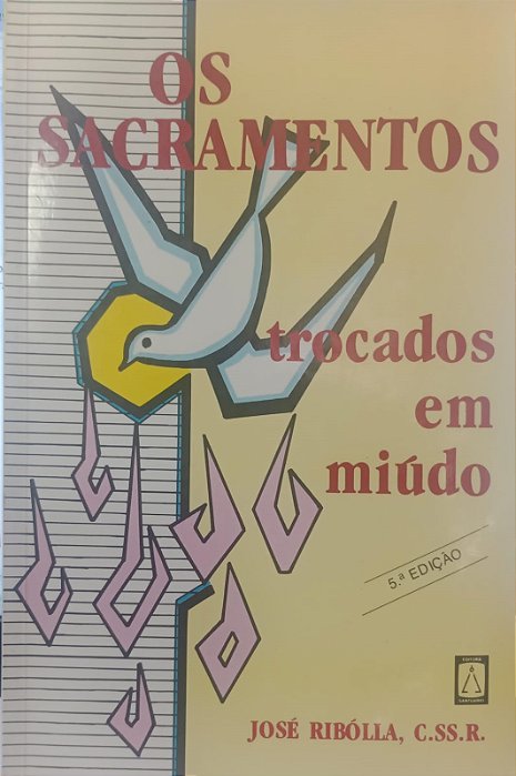 Livro os Sacramentos Trocados em Miúdo Autor Ribólla, José (1990) [usado]