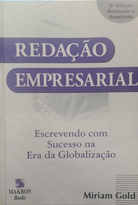 Livro Redação Empresarial: Escrevendo com Sucesso na Era da Globalização Autor Gold, Miriam (2002) [usado]