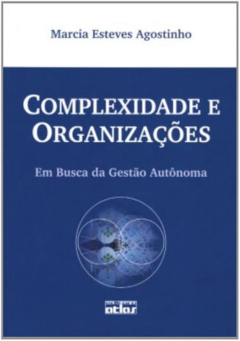 Livro Complexidade e Organizações: em Busca da Gestão Autônoma Autor Agostinho, Marcia Esteves (2003) [usado]