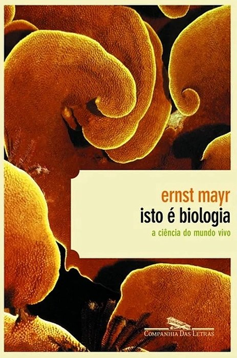 Livro Isto é Biologia: a Ciência do Mundo Vivo Autor Mayr, Ernst (2008) [usado]