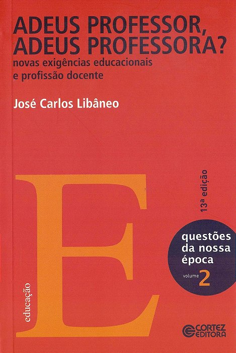 Livro Adeus Professor, Adeus Professora ? - Novas Exigências Educacionais e Profissão Docente Autor Libâneo, José Carlos (2012) [usado]