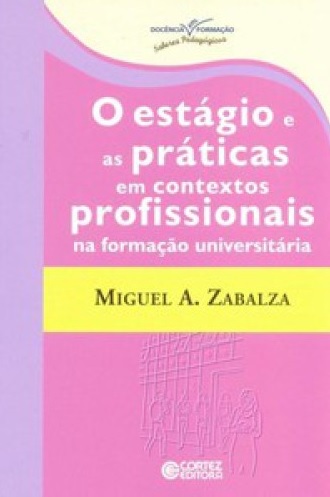 Livro o Estagio e as Praticas em Contextos Profissionais na Formação Universitária Autor Zabalza, Miguel A. (2014) [usado]