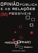 Livro Opinião Pública e as Relações Impossíveis Autor Vários Autores (2005) [usado]