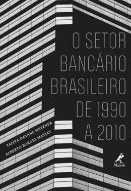 Livro o Setor Bancário Brasileiro de 1990 a 2010 Autor Metzner, Talita Dayane (2015) [usado]