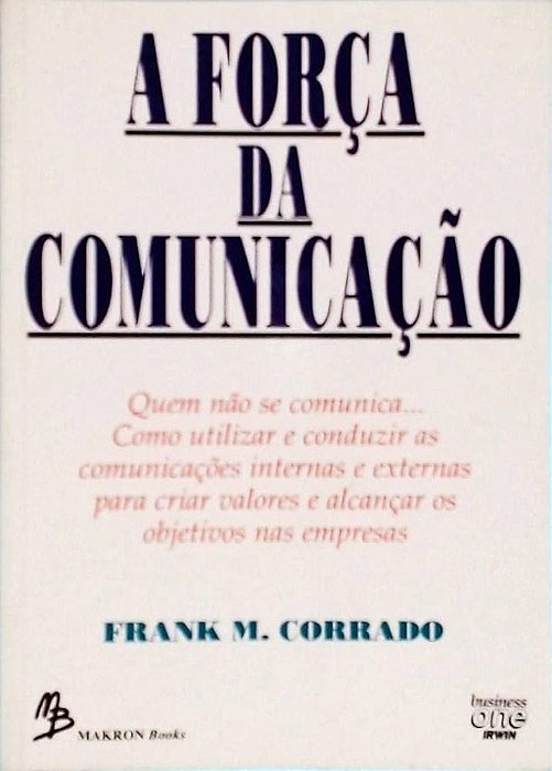 Livro a Força da Comunicação Autor Corrado, Frank M. (1994) [usado]